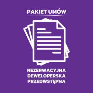 Pakiet umów - Rezerwacyjna, deweloperska i przedwstępna