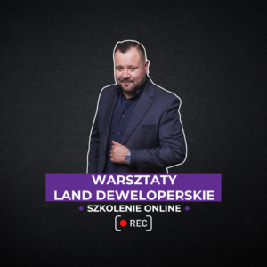 Szkolenie online: Jak zarabiać na gruntach? Land deweloperka w praktyce (5h)